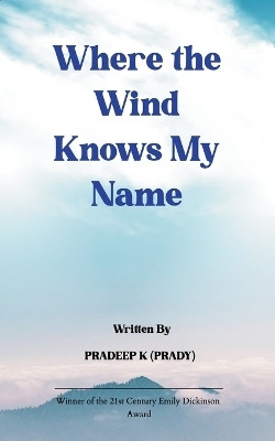 Where The Wind Knows My Name(English, Paperback, K (Prady) Pradeep)