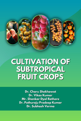 Cultivation of Subtropical Fruit Crops(Hardcover, Dr. C. Shekhawat, Dr. V. Kumar, Mr. S. Dyal Rathore, Dr. P. Pradeep Kumar, Dr. S. Verma)
