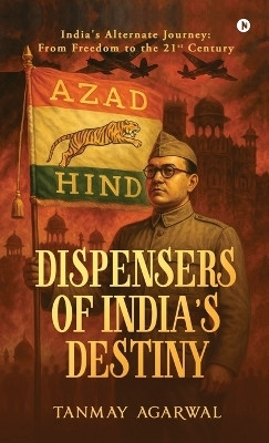 Dispensers of India's Destiny(English, Hardcover, Tanmay Agarwal)