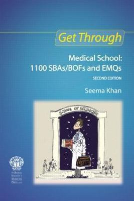 Get Through Medical School: 1100 SBAs/BOFs and EMQs, 2nd edition(English, Paperback, Khan Seema)