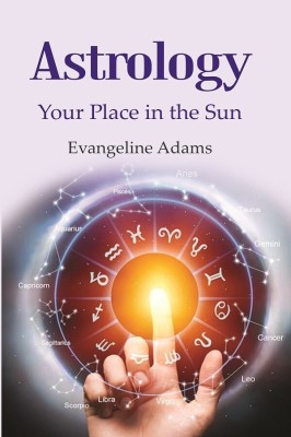 Astrology: Your Place in the Sun [Hardcover](Hardcover, Evangeline Adams)