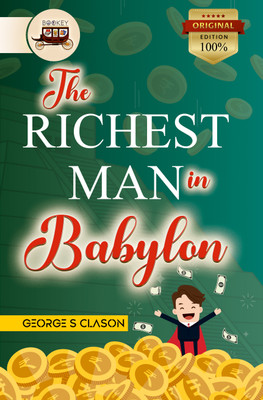 Bookey The Richest Man in Babylon, George S. Clason's Timeless Guide to Wealth and Prosperity (Original Edition)  - The Richest Man in Babylon(Paperback, George S. Clason)