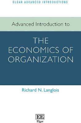 Advanced Introduction to the Economics of Organization(English, Hardcover, Langlois Richard N.)