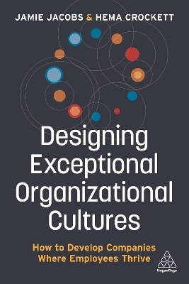 Designing Exceptional Organizational Cultures(English, Paperback, Jacobs Jamie)