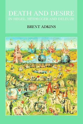 Death and Desire in Hegel, Heidegger and Deleuze(English, Electronic book text, Adkins Brent)