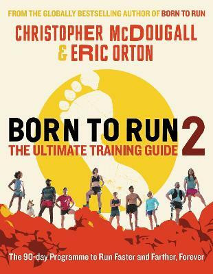 Born to Run 2: The Ultimate Training Guide(English, Paperback, McDougall Christopher)