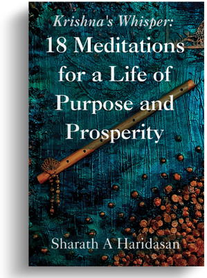 Krishna's Whisper: 18 Meditations for a Life of Purpose and Prosperity(Paperback, Sharath A Haridasan)