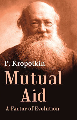 Mutual Aid A Factor of Evolution(Paperback, P. Kropotkin)