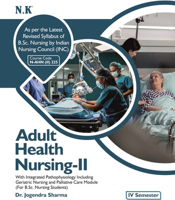 Neelkanth - Adult Health Nursing - II with Integrated Pathophysiology including Geriatric Nursing and Palliative Care Module for B.Sc. Nursing IV Semester(Paperback, Dr. Jogendra Sharma) Neelkanth - Adult Health Nursing - II with Integrated Pathophysiology including Geriatric Nursing and Palliative Care Module for B.Sc. Nursing IV Semester(Paperback, Dr. Jogendra Sharma)