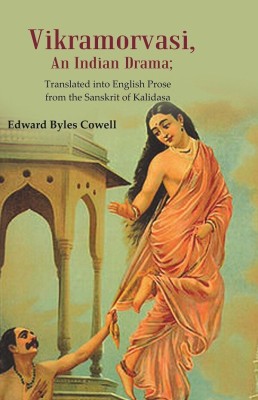 Vikramorvasi, An Indian Drama: Translated into English Prose from the Sanskrit of Kalidasa(Paperback, Translator: Edward Byles Cowell)