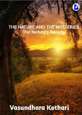 The Nature and the Mysteries(Paperback, Vasundhara Kothari)