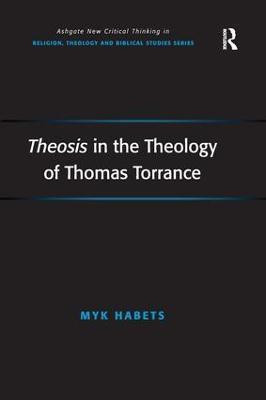 Theosis in the Theology of Thomas Torrance(English, Hardcover, Habets Myk)