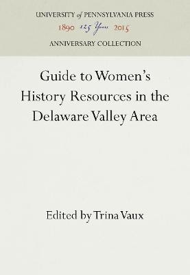 Guide to Women's History Resources in the Delaware Valley Area(English, Electronic book text, unknown)
