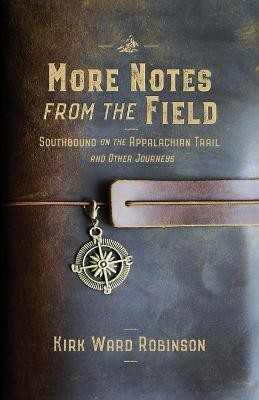 More Notes from the Field(English, Paperback, Robinson Kirk Ward)