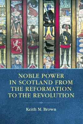 Noble Power in Scotland from the Reformation to the Revolution(English, Paperback, unknown)
