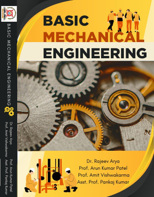 Basic Mechanical Engineering(Paperback, Dr. Rajeev Arya, Prof. Arun Kumar Patel, Prof. Amit Vishwakarma, Asst. Prof. Pankaj Kumar)