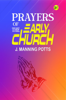 Prayers of the Early Church(Paperback, J. Manning Potts)