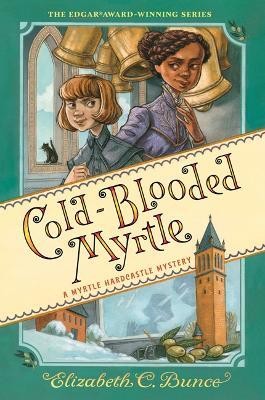 Cold-Blooded Myrtle (Myrtle Hardcastle Mystery 3): Volume 3(English, Hardcover, Bunce Elizabeth C.)