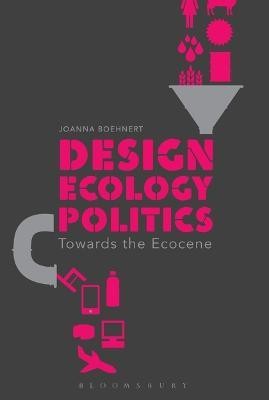 Design, Ecology, Politics(English, Electronic book text, Boehnert Joanna)