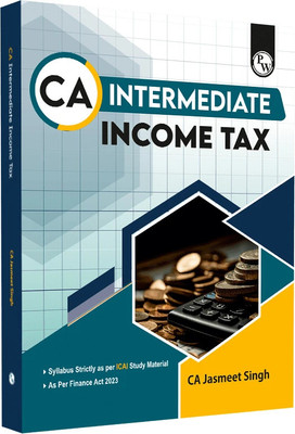 PW CA Intermediate Group 1 Income Tax 3rd Edition | Latest Syllabus | Applicable for November 2024 Exam Onwards(Paperback, PW)