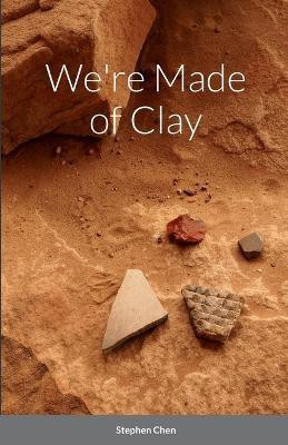 We're Made of Clay(English, Paperback, Chen Stephen)