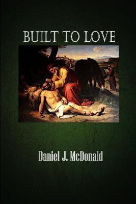 Built to Love(English, Paperback, McDonald Daniel J.)