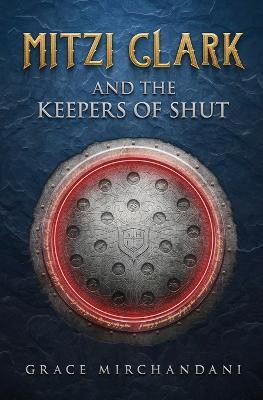 Mitzi Clark and the Keepers of SHUT(English, Paperback, Mirchandani Grace)