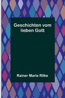 Geschichten vom lieben Gott(German, Paperback, Maria Rilke Rainer)