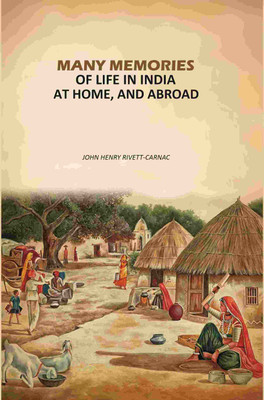 Many Memories of Life In India: At Home, And Abroad [Hardcover](Hardcover, John Henry RivettCarnac)