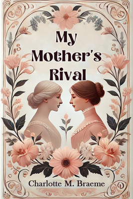 My Mother's Rival (Edition2024)(English, Paperback, Braeme Charlotte M)