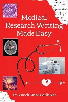 Medical Research Writing Made Easy - A stepwise guide for research writing(English, Paperback, Chellaiyan Vinoth Gnana)
