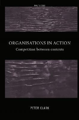 Organizations in Action(English, Hardcover, Clark Peter)