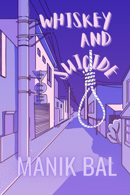 Whiskey And Suicide(English, Paperback, Manik Bal)