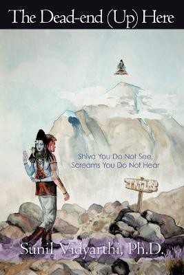 The Dead-end (Up) Here(English, Paperback, Vidyarthi Ph.D. Sunil)