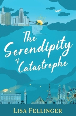 The Serendipity of Catastrophe(English, Paperback, Fellinger Lisa)