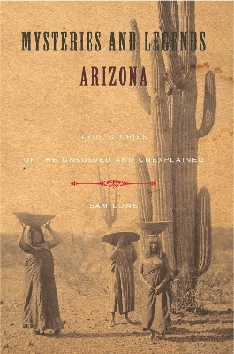 Mysteries and Legends of Arizona(English, Electronic book text, Lowe Sam)