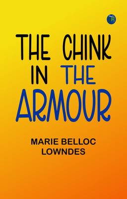 The Chink in the Armour(Paperback, Marie Belloc Lowndes)