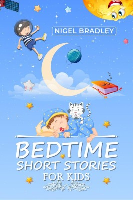 Bedtime Short Stories for Kids Nigel Bradley(English, Paperback, Nigel Bradley)