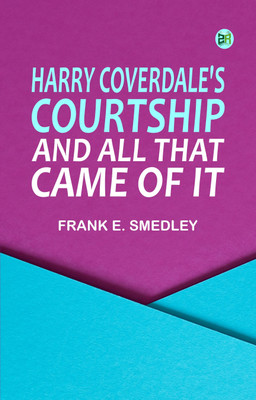 Harry Coverdale's Courtship, and All That Came of It(Paperback, Frank E. Smedley)