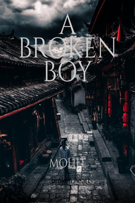 A broken boy  - Broken heart(English, Paperback, Mohit)