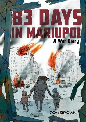 83 Days in Mariupol: A War Diary(English, Paperback, Brown Don)