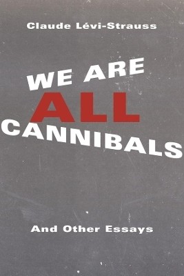 We Are All Cannibals(English, Hardcover, Levi-Strauss Claude)