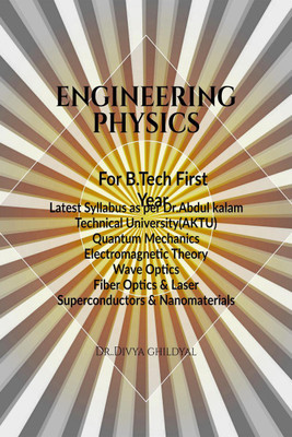 ENGINEERING PHYSICS for B.Tech First Year(English, Paperback, Dr. Divya Ghildyal)