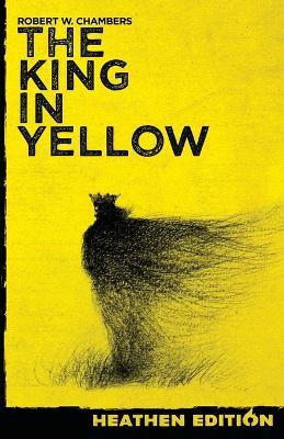 The King in Yellow (Heathen Edition)(English, Paperback, Chambers Robert W)