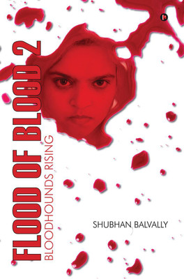 Flood of Blood - 2  - Bloodhounds Rising(English, Paperback, Shubhan Balvally)