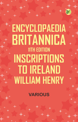 Encyclopaedia Britannica, 11th Edition, Inscriptions to Ireland, William Henry(Paperback, Various)