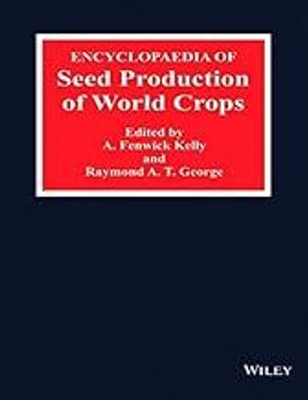 ENCYCLOPAEDIA OF SEED PRODUCTION OF WORLD CROPS(Hardcover, KELLY FENWICK A.)