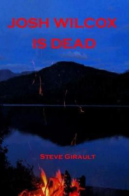 Josh Wilcox Is Dead(English, Paperback, Girault Steve)