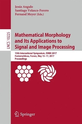 Mathematical Morphology and Its Applications to Signal and Image Processing(English, Paperback, unknown)
