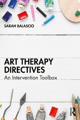 Art Therapy Directives(English, Paperback, Balascio Sarah)